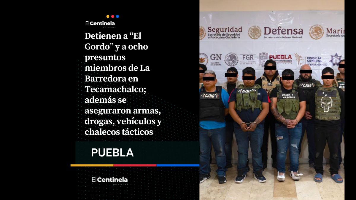 Detienen a “El Gordo” y a ocho integrantes más de La Barredora en Tecamachalco