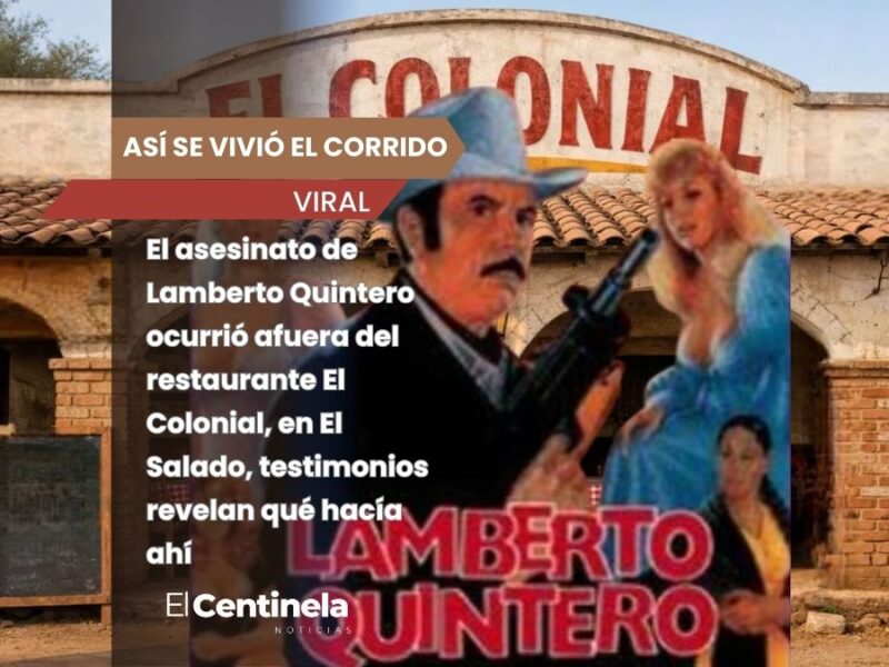El Colonial y el ataque a Lamberto Quintero un 28 de enero: la historia detrás del corrido