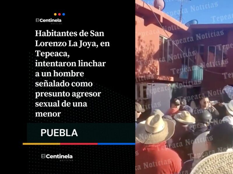 Frustran intento de linchamiento en Tepeaca por presunta agresión sexual a una menor