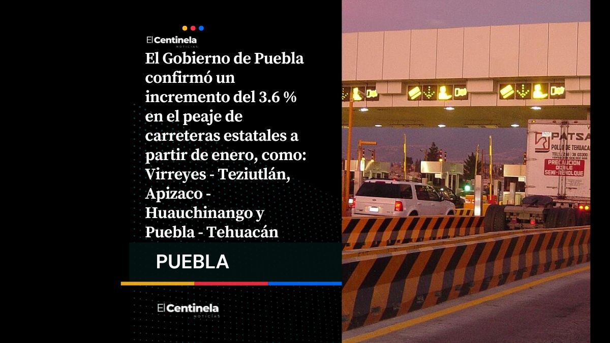 Aumenta 3.6% el peaje en carreteras de Puebla desde enero: estas son las vialidades afectadas