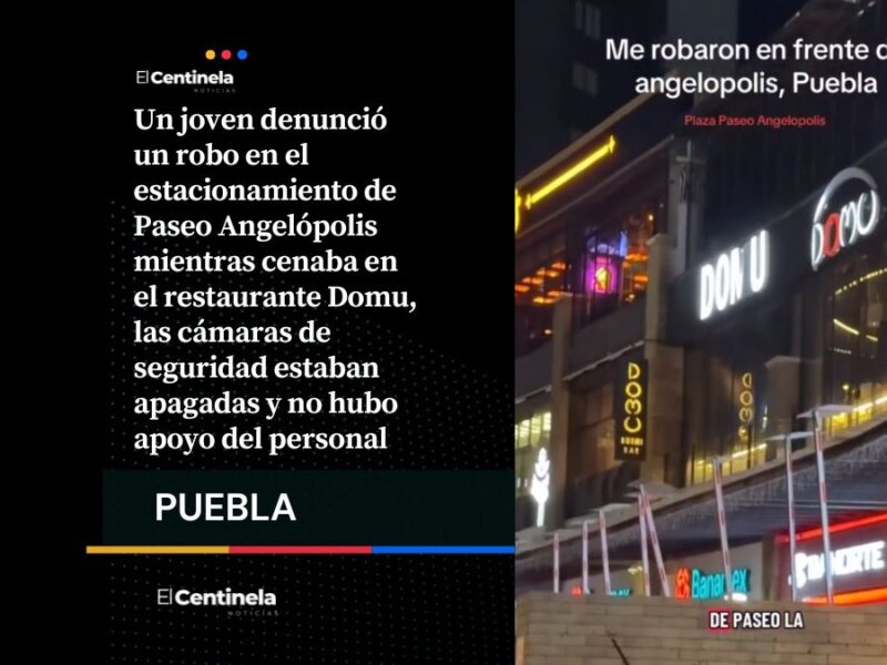 Robo en Paseo Angelópolis: abren auto mientras joven cenaba en Domu y cámaras no grababan