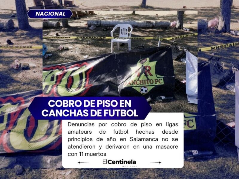 Cobro de piso en canchas de futbol: denuncias ignoradas anteceden masacre en Salamanca