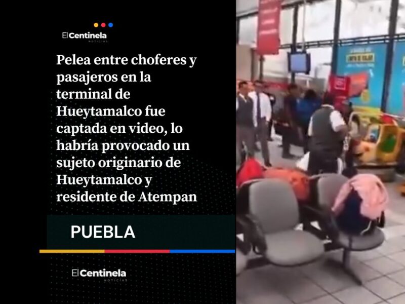 Lucha en terminal de Hueytamalco: choferes y pasajeros protagonizan ruda pelea