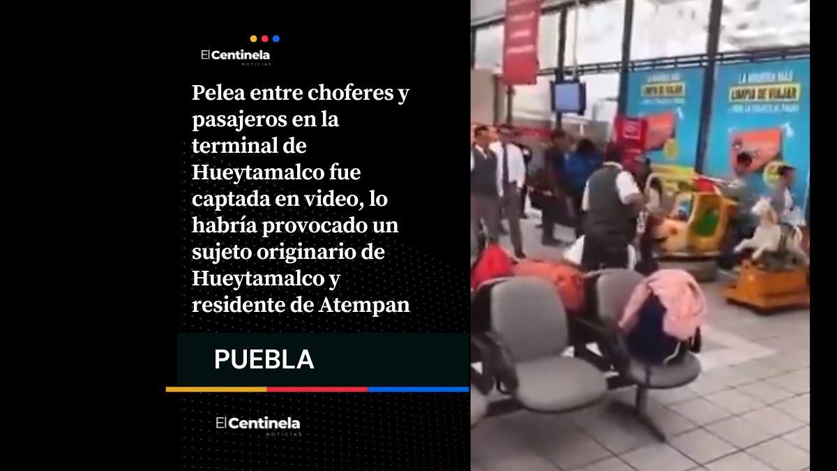 Lucha en terminal de Hueytamalco: choferes y pasajeros protagonizan ruda pelea
