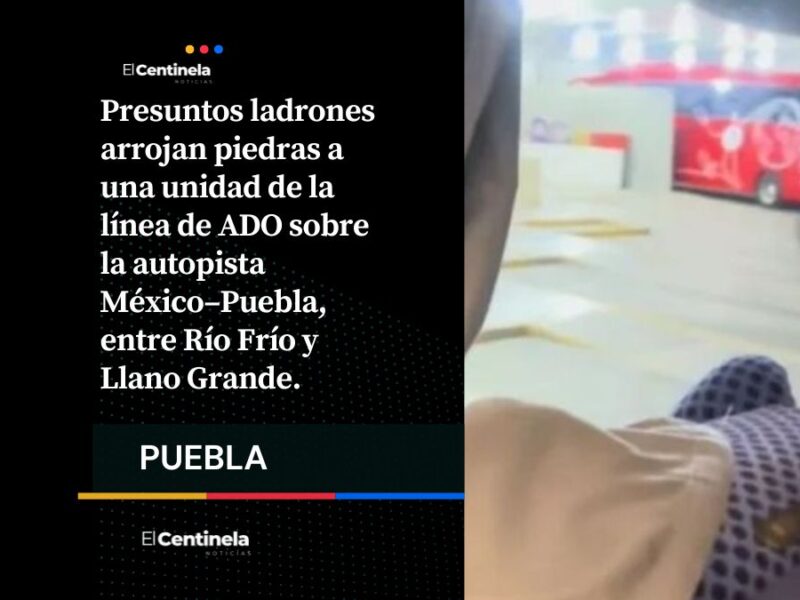 Asaltantes rompen ventana de ADO para obligarlo a detenerse en la México-Puebla