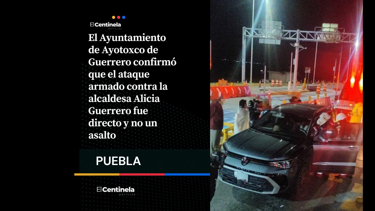 Ayuntamiento de Ayotoxco confirma ataque directo contra la alcaldesa Alicia Guerrero