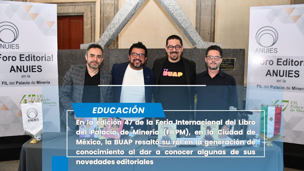 Presenta BUAP novedades editoriales en la Feria Internacional del Libro del Palacio de Minería