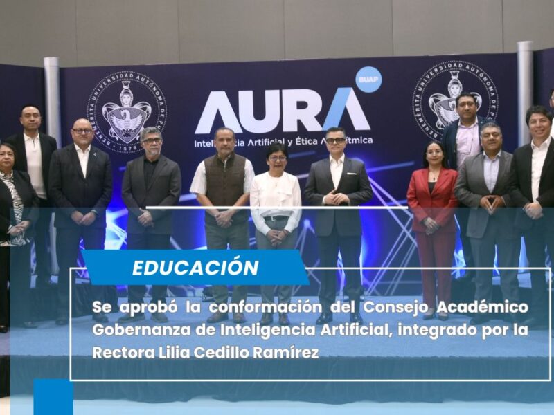 Conforman el Consejo Académico “Gobernanza de Inteligencia Artificial” de la BUAP