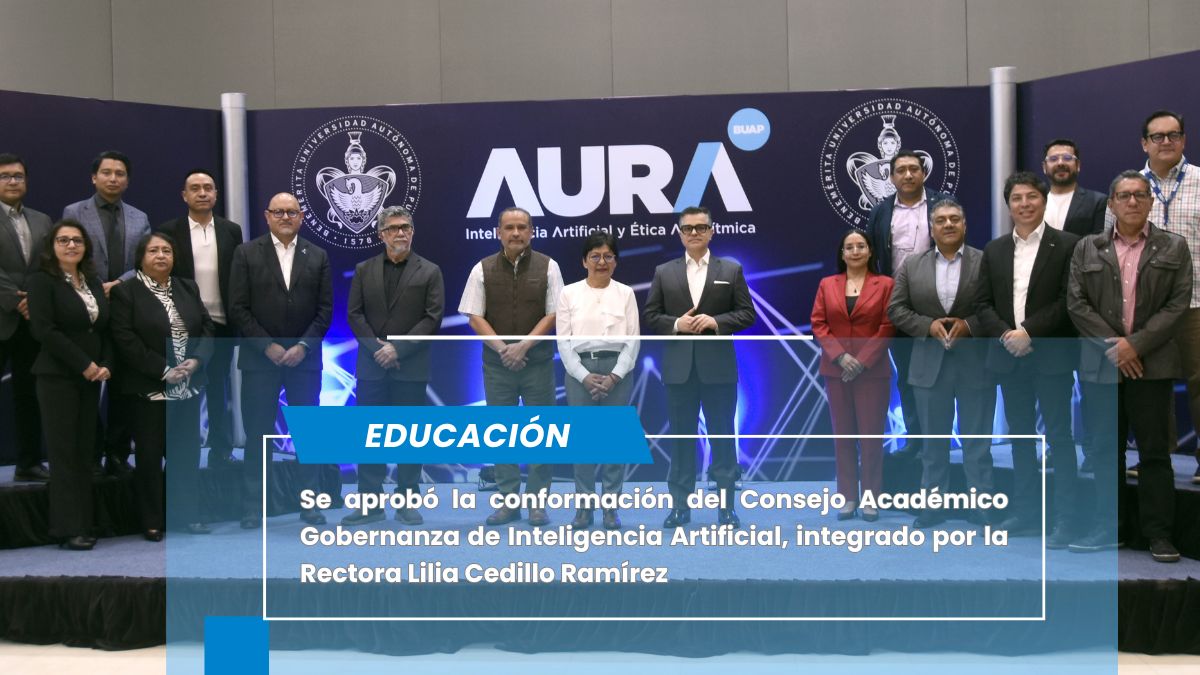 Conforman el Consejo Académico “Gobernanza de Inteligencia Artificial” de la BUAP