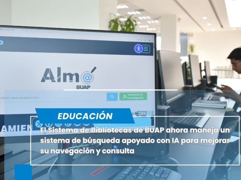 BUAP primera universidad en México que incluye un modelo de sistema de búsqueda con IA