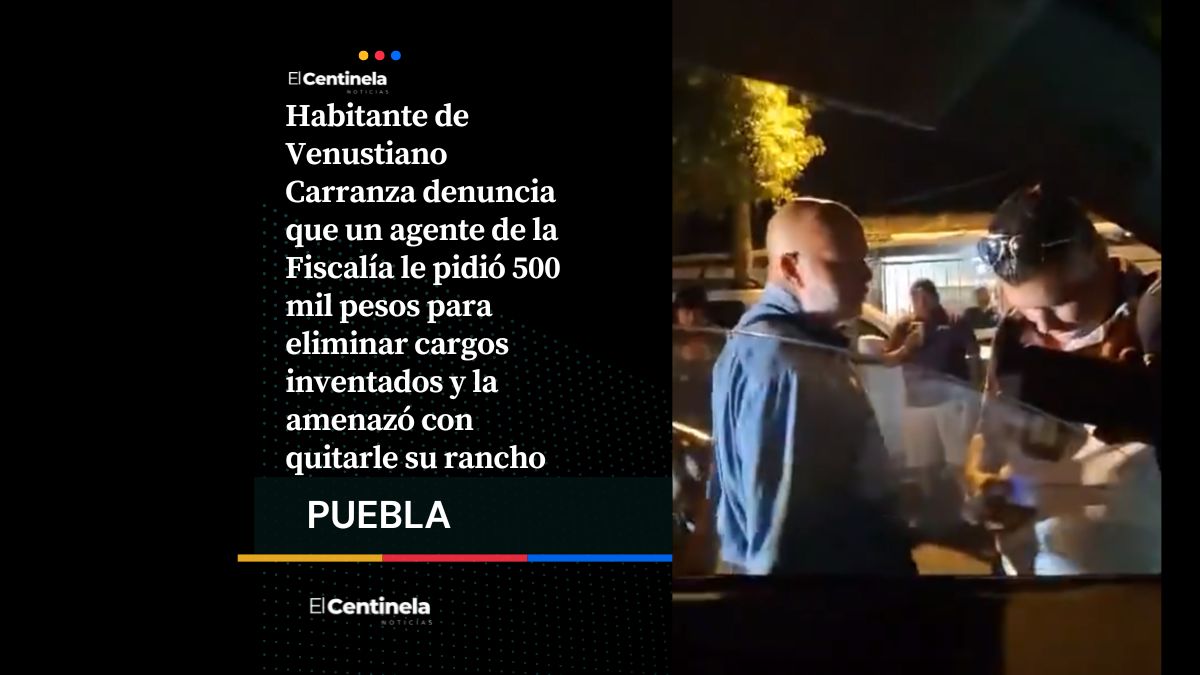 Acusan a agente de la Fiscalía de exigir 500 mil pesos para “limpiar” investigación en Venustiano Carranza