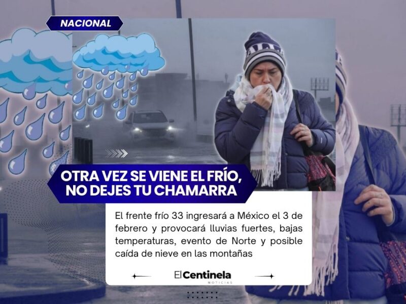 Frente frío 33 traerá lluvias fuertes, frío intenso y posible nieve en 9 estados de México