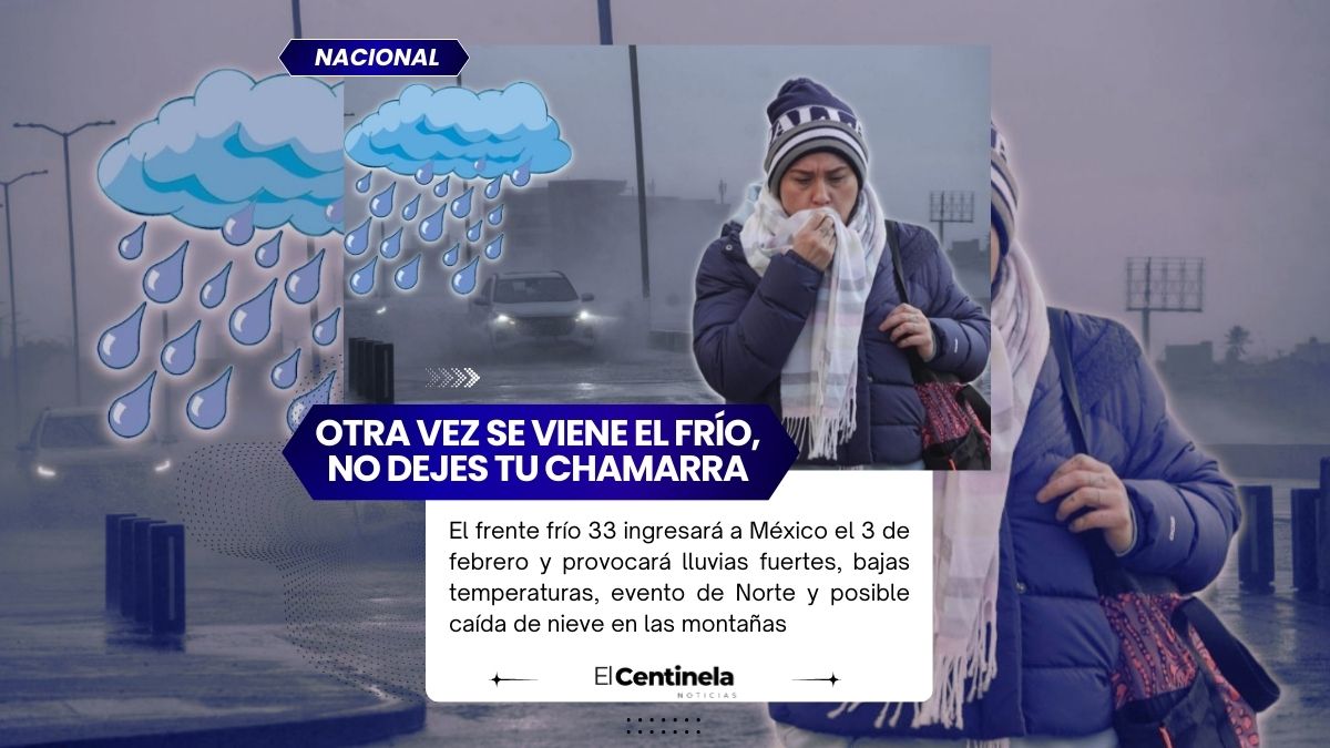 Frente frío 33 traerá lluvias fuertes, frío intenso y posible nieve en 9 estados de México