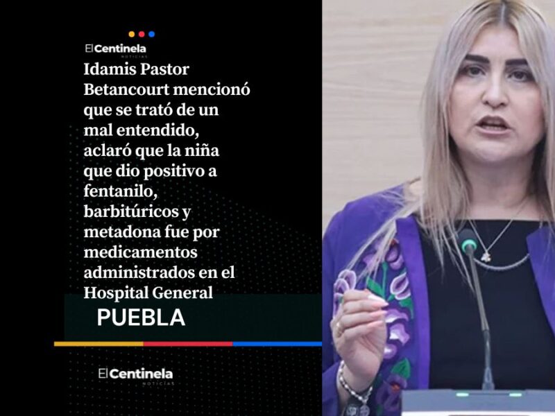 Confirma Idamis Pastor que niña dio positivo a fentanilo por medicamento, no por comer tamales