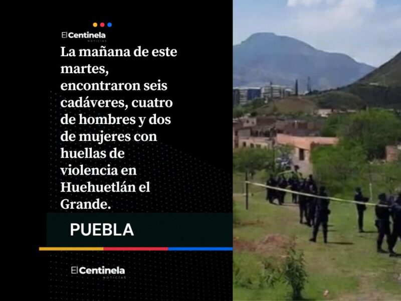 Masacre en Huehuetlán el Grande: abandonan seis cadáveres con huellas de violencia