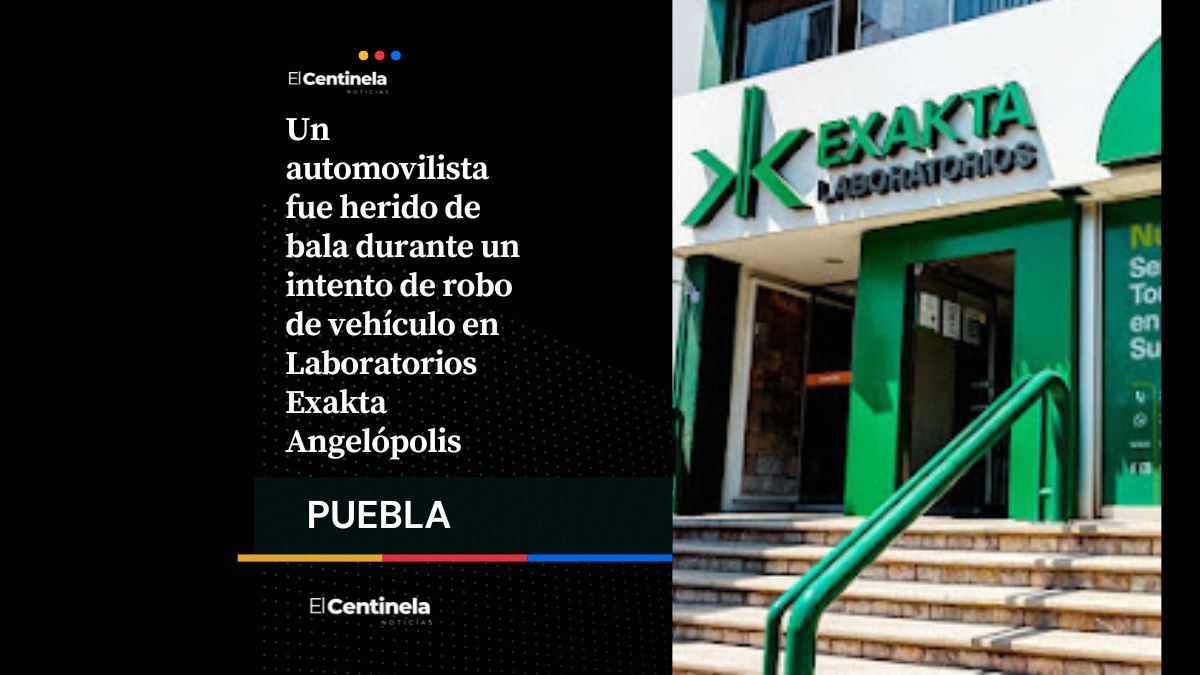 Balean a automovilista en intento de asalto afuera de Laboratorios Exakta Angelópolis