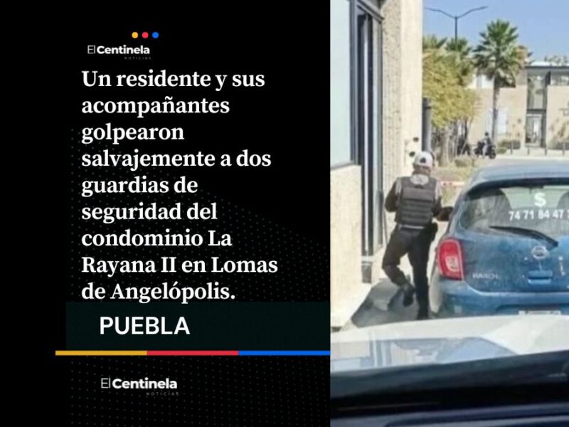 Brutal golpiza en Lomas de Angelópolis: residente moroso deja graves a dos guardias