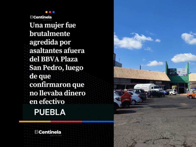 Asaltantes golpean con pistola a mujer afuera del BBVA de Plaza San Pedro por no llevar efectivo