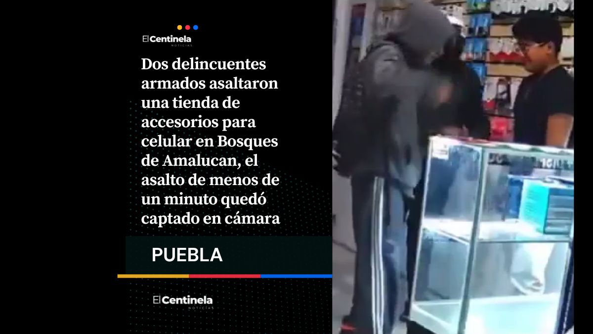 Dos delincuentes armados asaltaron una tienda de accesorios para celular en Bosques de Amalucan, el asalto de menos de un minuto quedó captado en cámara