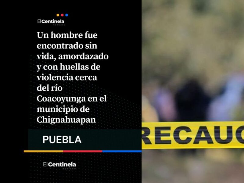 Hallan cadáver amordazado y maniatado cerca del río Coacoyunga en Chignahuapan