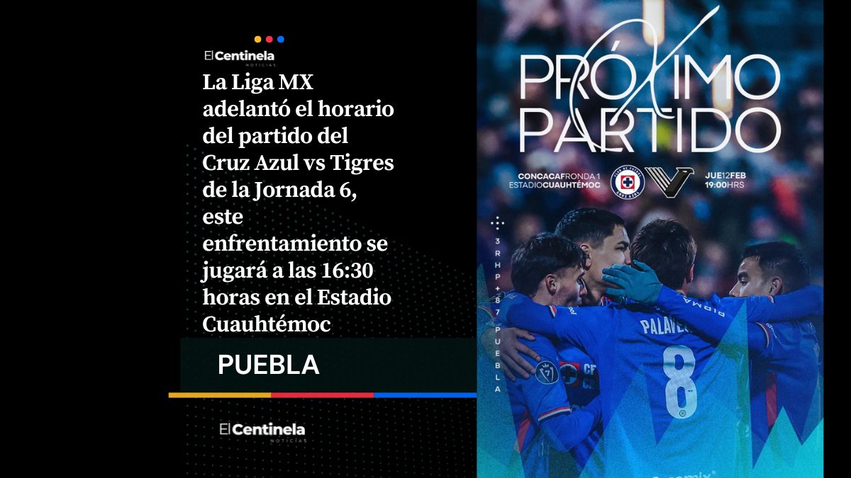 Cruz Azul vs Tigres cambia de horario: adelantan partido en el Estadio Cuauhtémoc