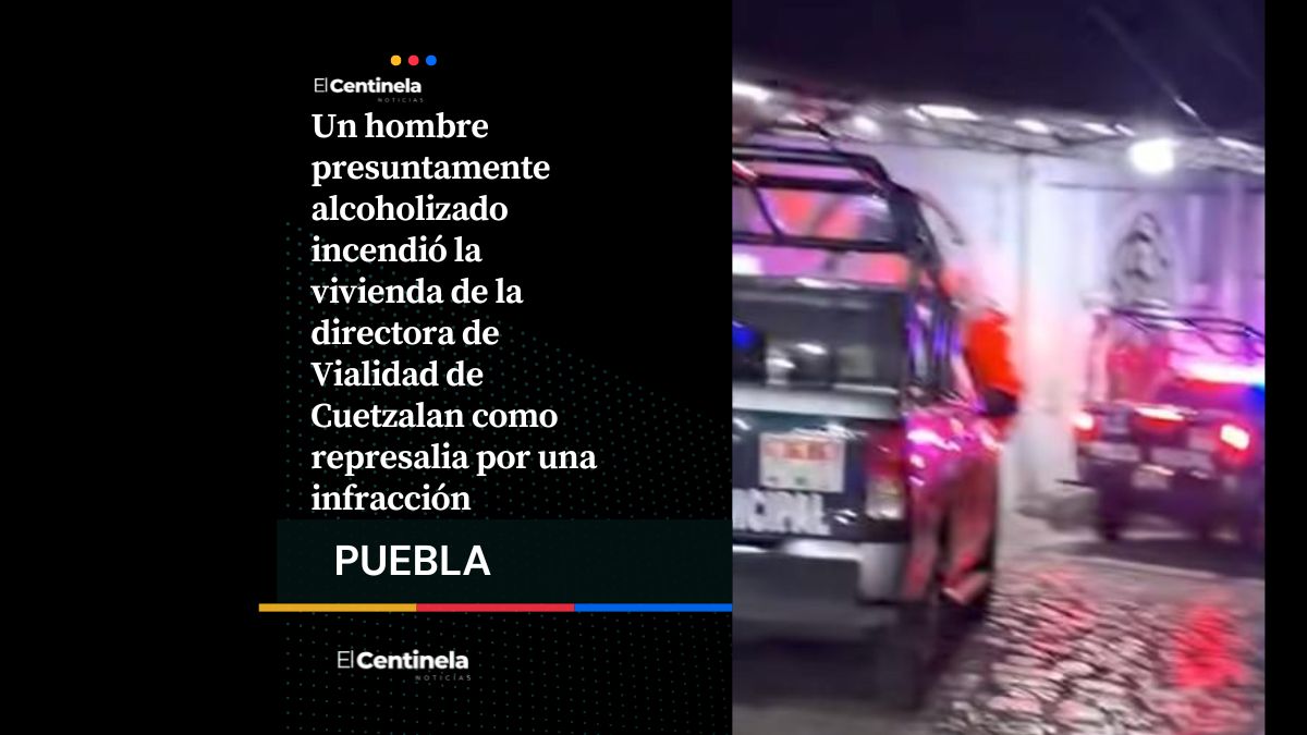Incendian casa de directora de Vialidad en Cuetzalan por una infracción