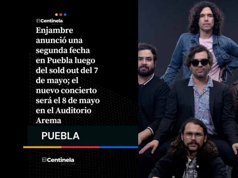 La semana me parte en dos: Enjambre abre segunda fecha en Puebla tras agotar boletos