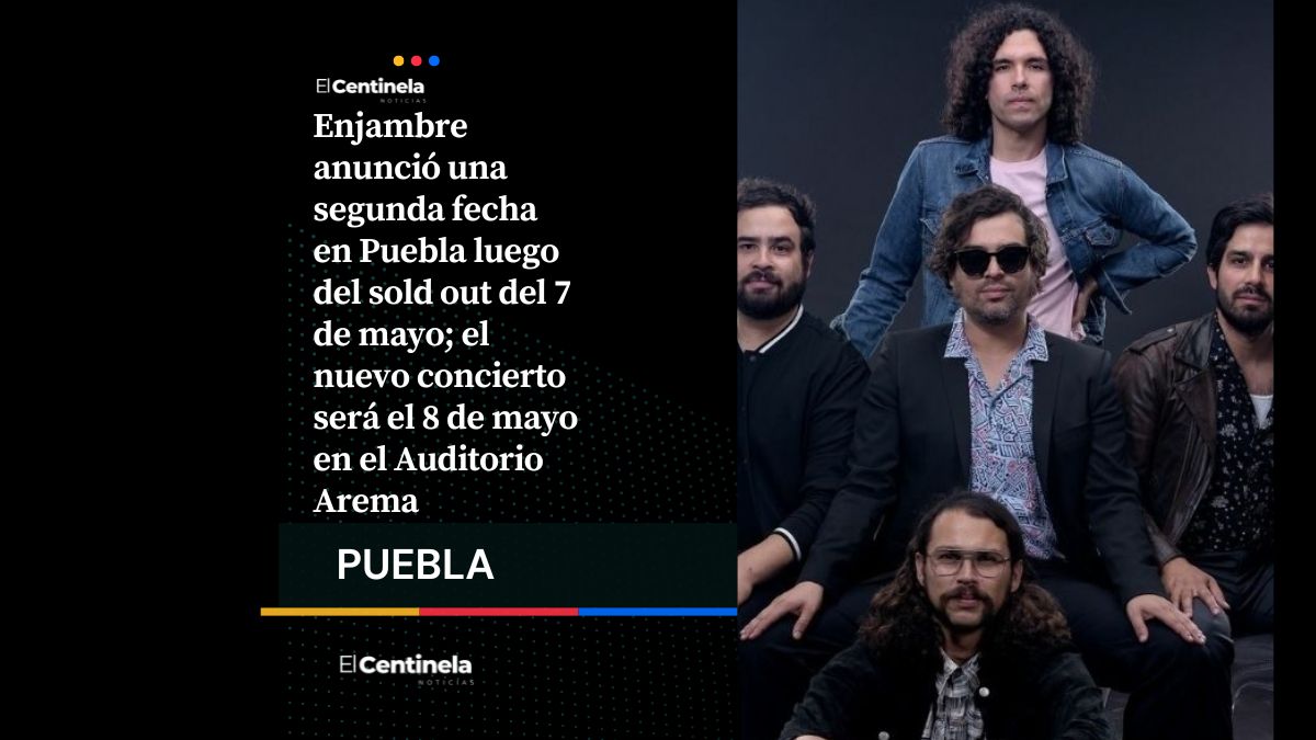 La semana me parte en dos: Enjambre abre segunda fecha en Puebla tras agotar boletos