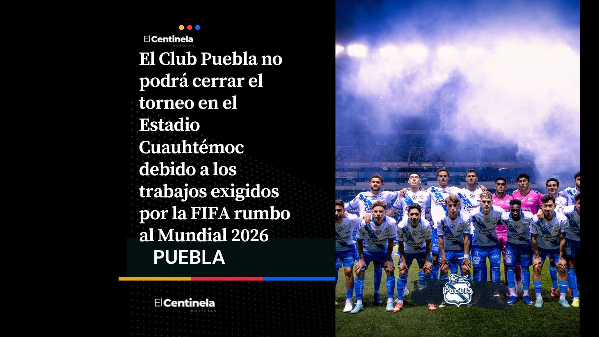Club Puebla dejará el Estadio Cuauhtémoc en marzo por obras rumbo al Mundial 2026
