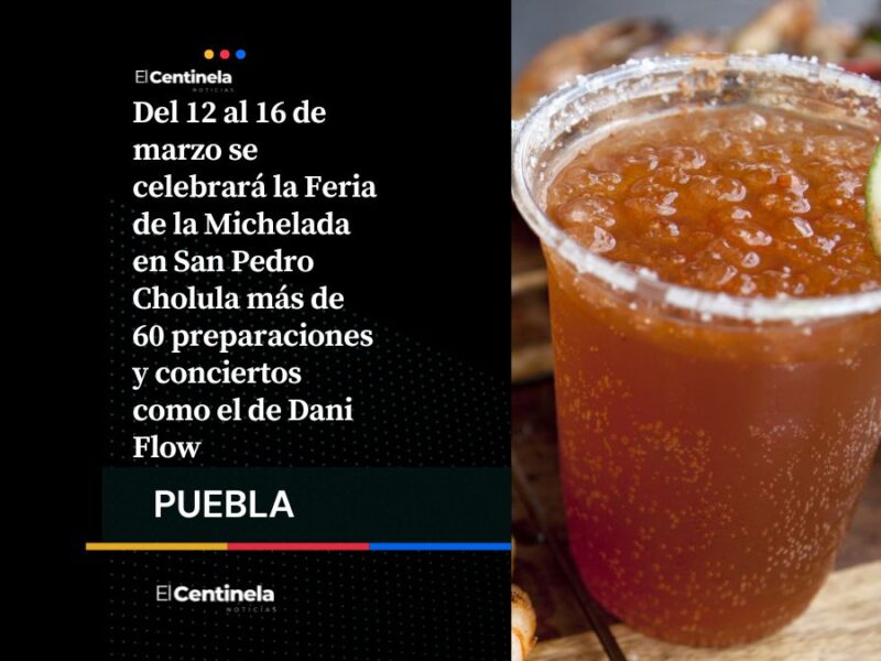 Feria de la Michelada en San Pedro Cholula: Dani Flow y todos los detalles sobre el evento