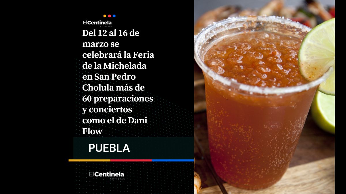 Feria de la Michelada en San Pedro Cholula: Dani Flow y todos los detalles sobre el evento