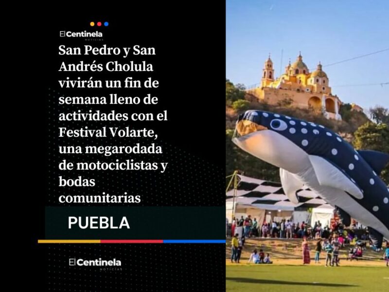 Festival Volarte, megarodada y bodas: todo este fin de semana en San Pedro y San Andrés Cholula