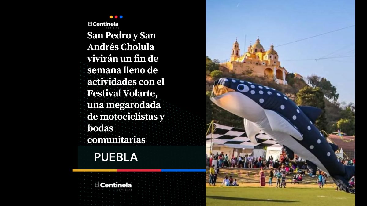 Festival Volarte, megarodada y bodas: todo este fin de semana en San Pedro y San Andrés Cholula