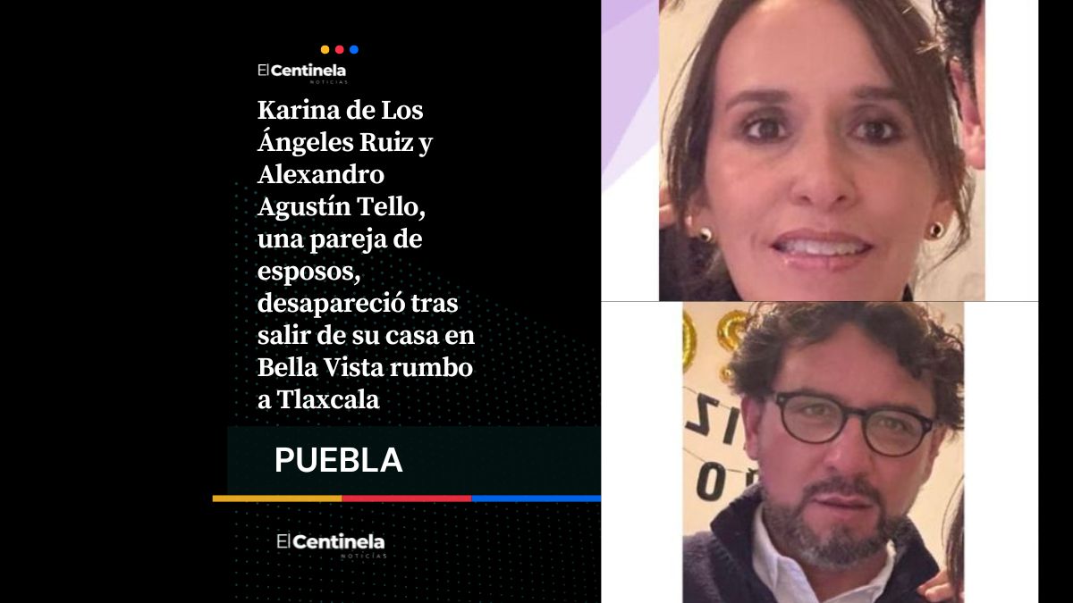 Desaparecen Karina y Alexandro en colonia Bella Vista, los esposos viajaban a Tlaxcala