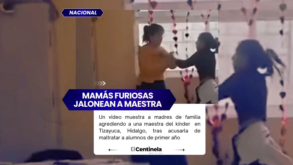 Madres golpean a maestra en kínder de Tizayuca tras acusaciones de maltrato a niños de 3 años