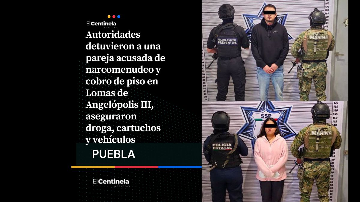 Apresan a pareja por narcomenudeo y cobro de piso en Lomas de Angelópolis III