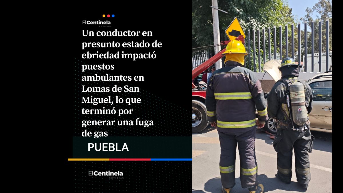 Conductor ebrio choca contra puestos y provoca fuga de gas en Lomas de San Miguel