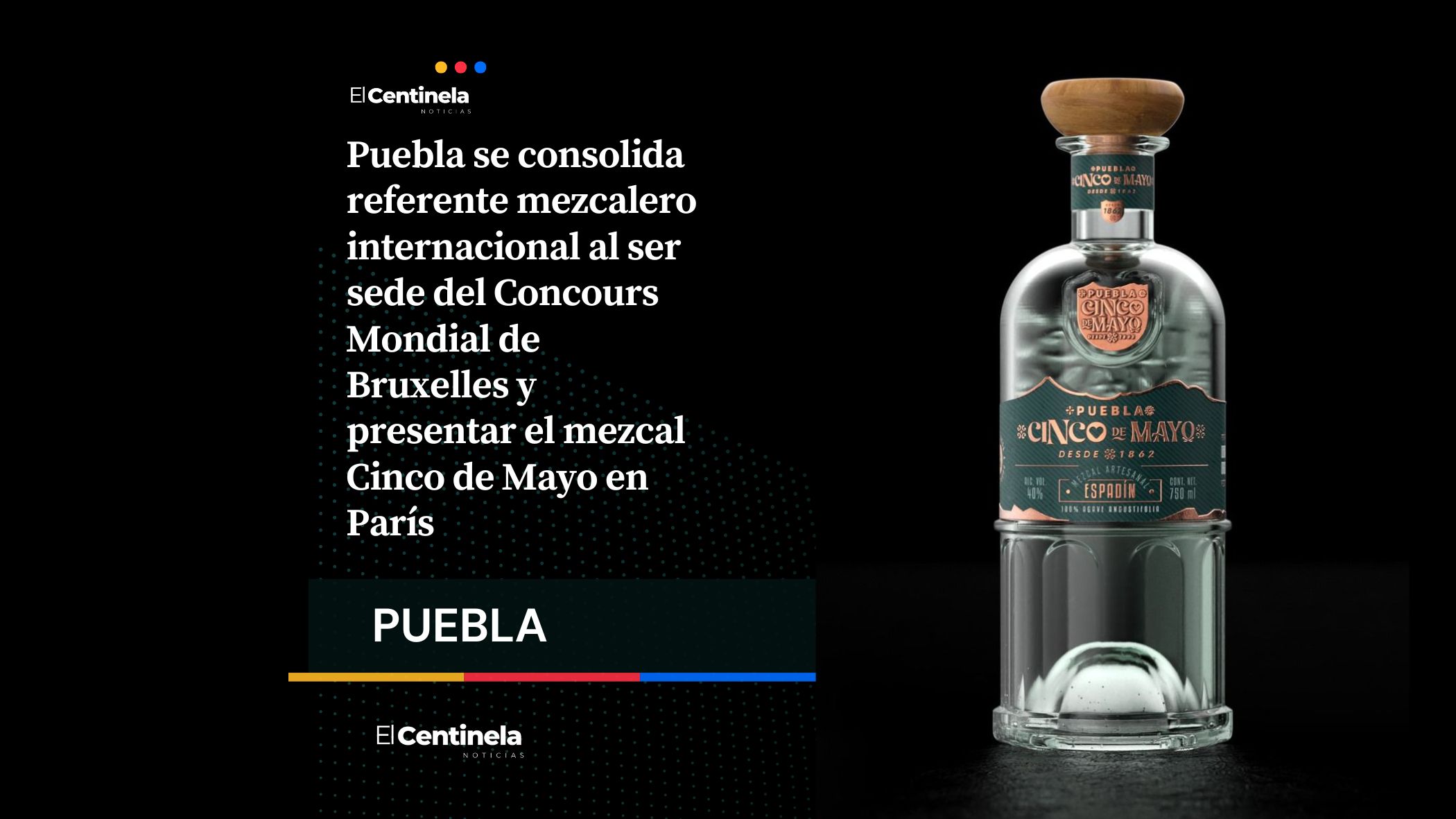 Puebla será sede del Concours Mondial de Bruxelles, llevando el mezcal Cinco de Mayo a Francia