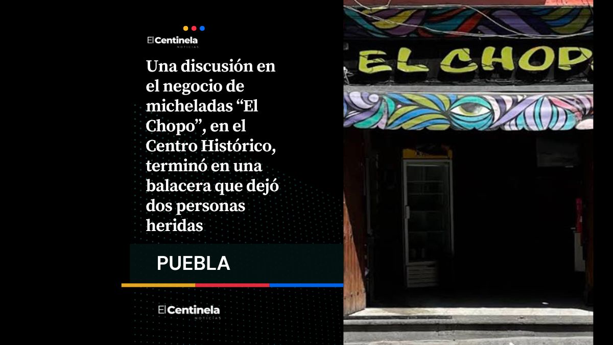 Pleito en micheladas “El Chopo” desata balacera y termina con dos heridos en el Centro Histórico