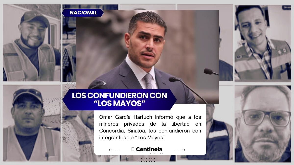 Mineros secuestrados en Sinaloa fueron confundidos con “Los Mayos”: García Harfuch