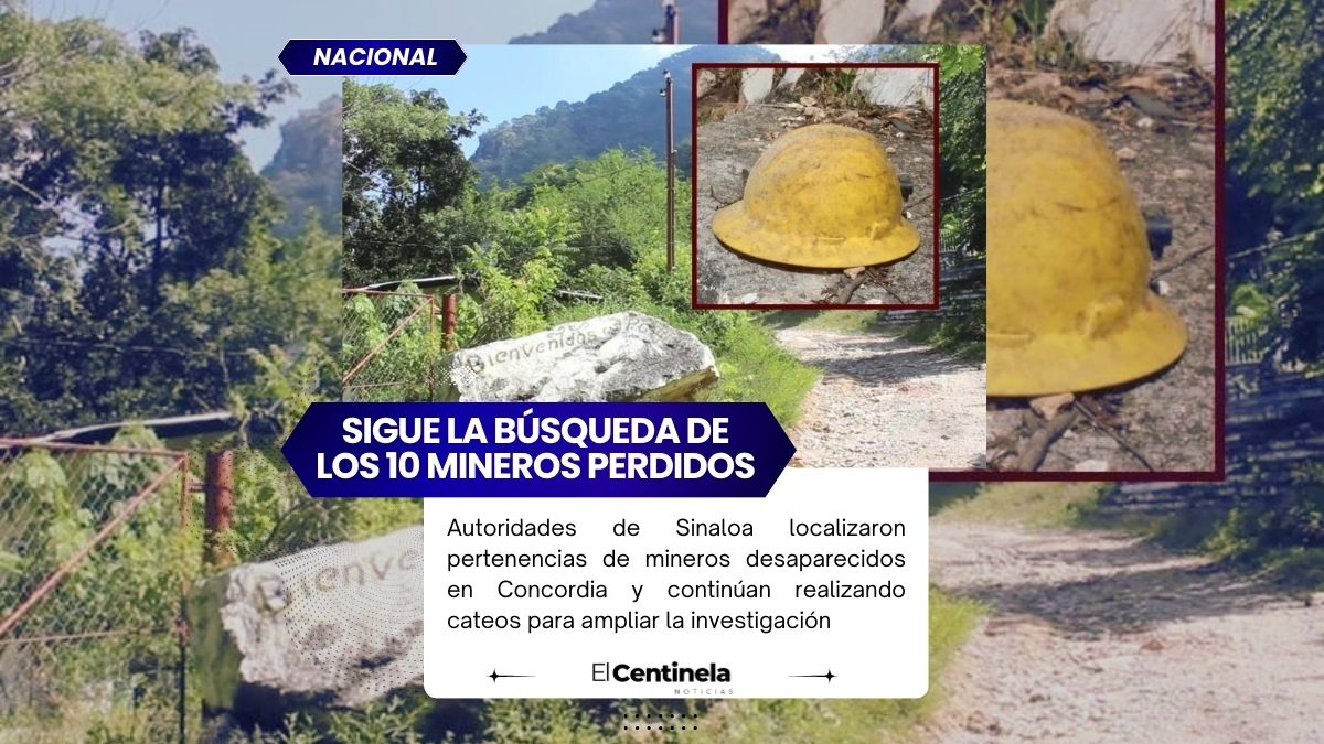 Hallan pertenencias de mineros desaparecidos en Sinaloa, Fiscalía intensifica cateos en Concordia
