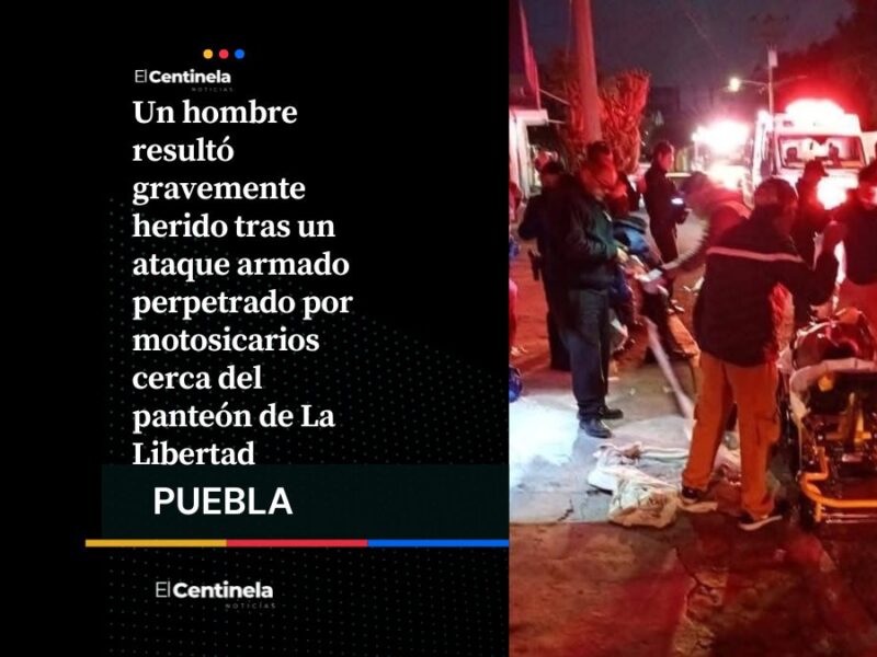 Hombre sobrevive a ataque armado cerca del panteón de La Libertad, su estado es delicado