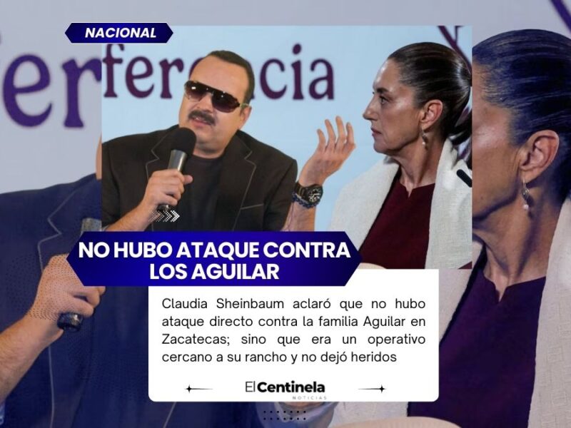 Sheinbaum descarta ataque directo contra la familia Aguilar en Zacatecas