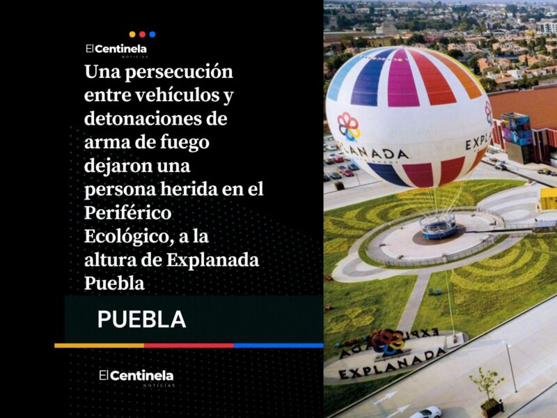 Persecución y tiroteo en el Periférico Ecológico deja un herido a la altura de Explanada Puebla