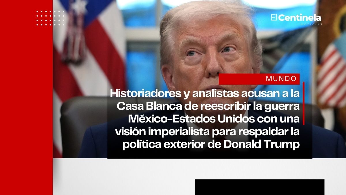 Acusan a Trump de distorsionar la guerra México-EU para justificar política en América Latina