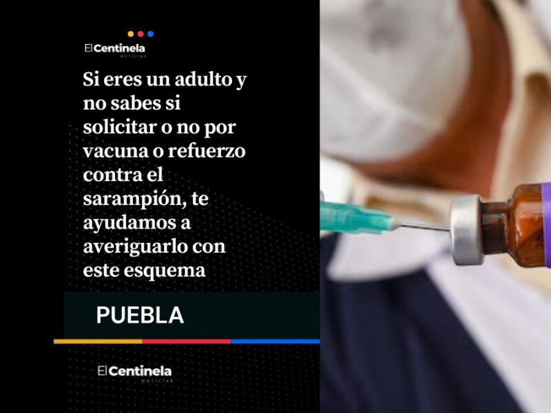¿Te toca o no te toca la vacuna contra el sarampión? Esto te interesa, poblano