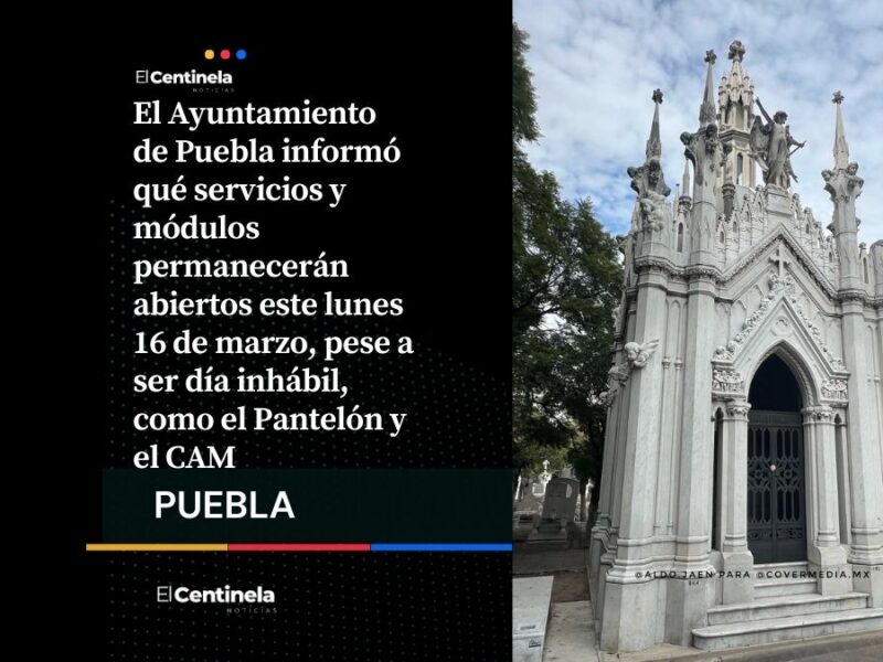 Por si necesitas: Servicios que sí abrirán este lunes 16 de marzo en Puebla a pesar del puente