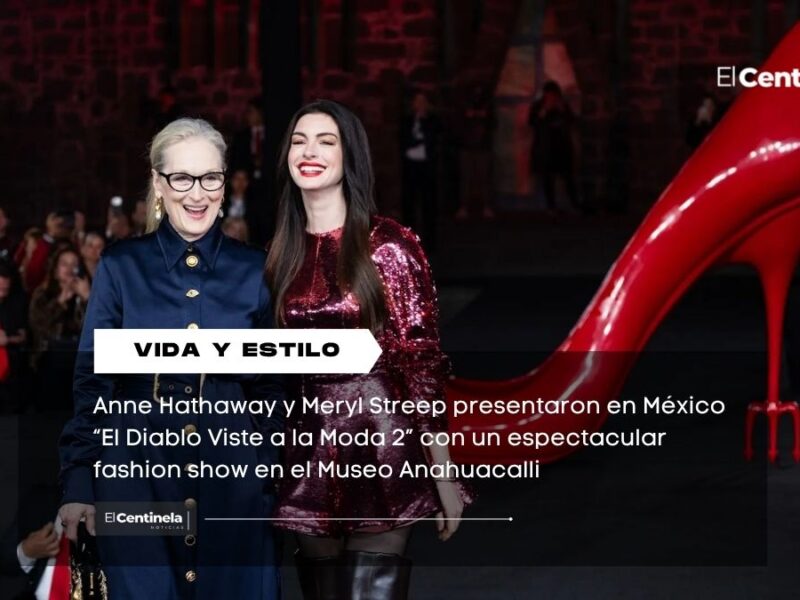 Anne Hathaway y Meryl Streep deslumbran en CDMX con “El Diablo Viste a la Moda 2”