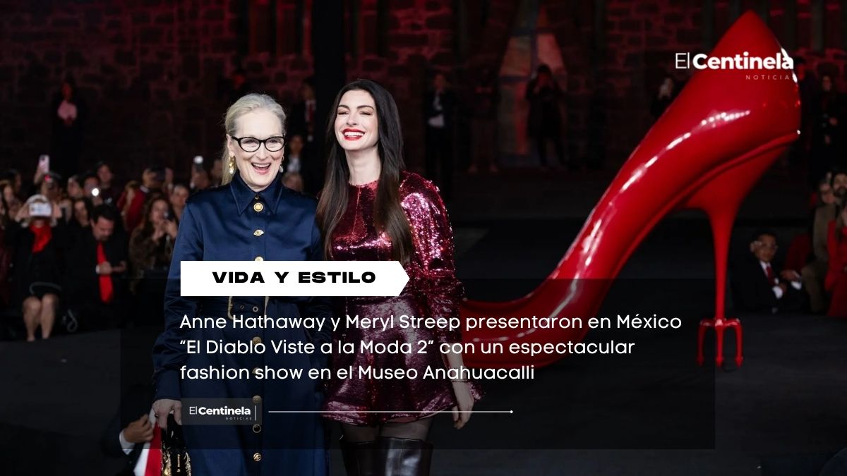 Anne Hathaway y Meryl Streep deslumbran en CDMX con “El Diablo Viste a la Moda 2”