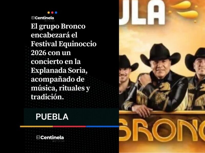 Bronco encenderá el Festival Equinoccio 2026 en San Pedro Cholula